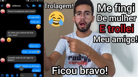 Trollei Meu Amigo Me Figindo De Mulher Kkkkk Youtube