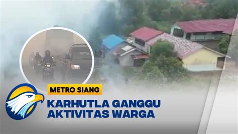 Efek Dari Karhutla Mulai Mendekati Pemukiman Dan Sekolah Youtube