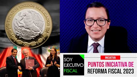 Puntos Importantes De La Iniciativa De La Reforma Fiscal 2023 Youtube