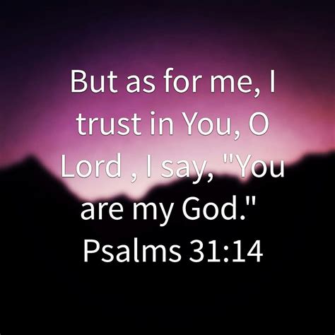 But As For Me I Trust In You O Lord I Say You Are My God Ps