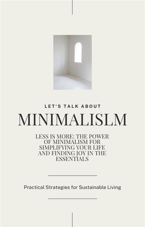 Less Is More The Power Of Minimalism For Simplifying Your Life And