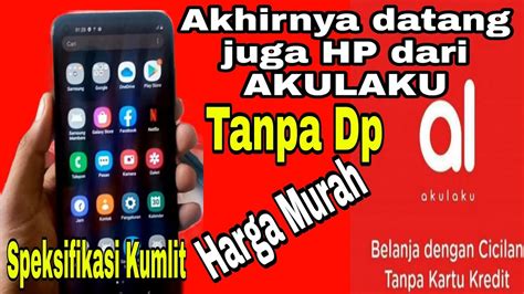 Review Kredit Hp Di AKULAKU 2021 Unboxing Hp Murah AKULAKU YouTube