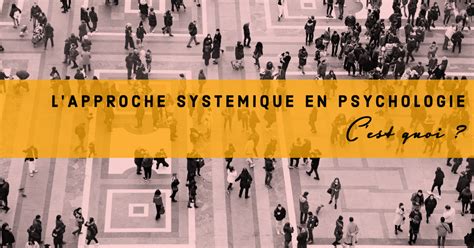 Qu est ce que l approche systémique en psychologie OfficeMed