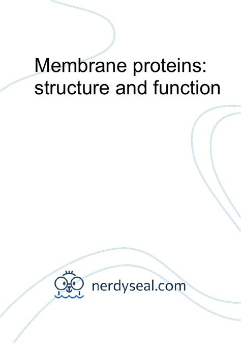 Membrane proteins: structure and function - 2589 Words - NerdySeal