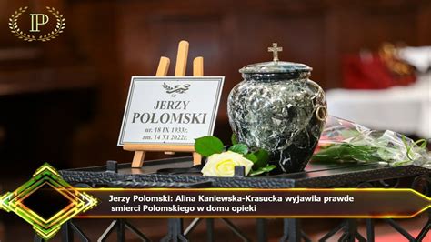 Jerzy Polomski Alina Kaniewska Krasucka Wyjawila Prawde Smierci