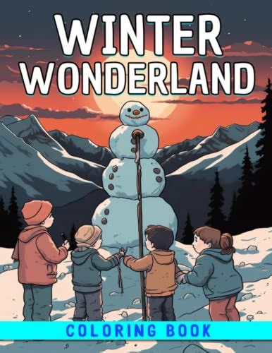 Winter Wonderland Coloring Book: Escape to a World of Snowy Wonders and Festive Delights by ...