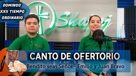 Bendito seas Señor Canto de Ofertorio SHAJAJ Ministerio Católico