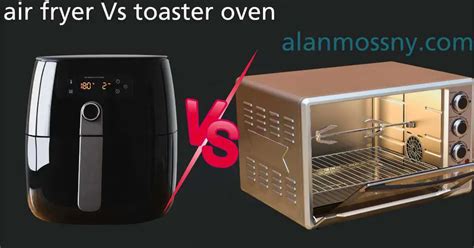 Air Fryer Vs Toaster Oven Comparison Choosing The Best One