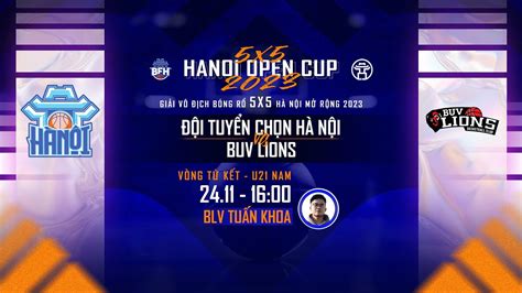 Trực tiếp Đội tuyển chọn Hà Nội BUV Lions Giải vô địch bóng rổ