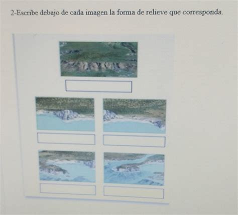 Escribe Debajo De Cada Imagen La Forma De Relieve Que Corresponda