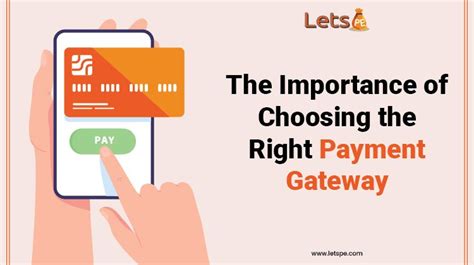 The Importance Of Choosing The Right Payment Gateway Letspe