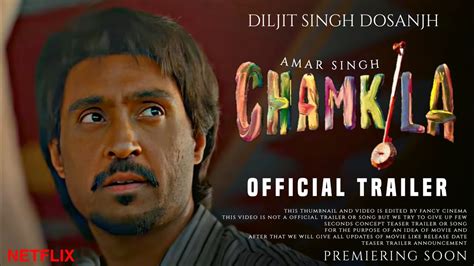 Chamkila Official Trailer Update Diljit Dosanjh Parineeti Chopra