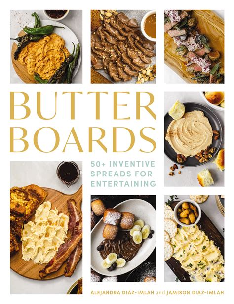 Butter Boards Inventive And Savory Spreads For Entertaining By