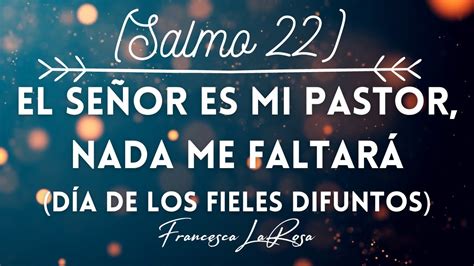 Salmo 22 El Señor es mi pastor nada me faltará Día de los Fieles