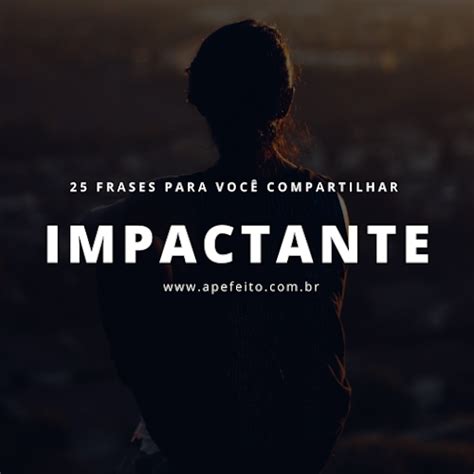 25 Frases Impactantes Para Status STATUS E LEGENDAS