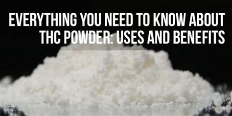Everything You Need To Know About Thc Powder Uses And Benefits Ape