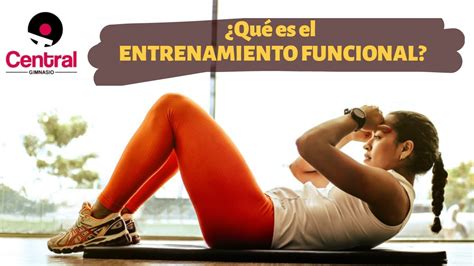 Entrenamiento Funcional ¿que Es Y Cuales Son Sus Beneficios Gym Central Youtube