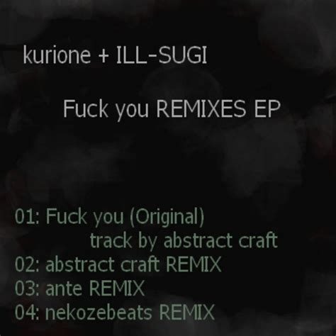 Fuck You Remixes Ep Kurione Ill Sugi Anacrack