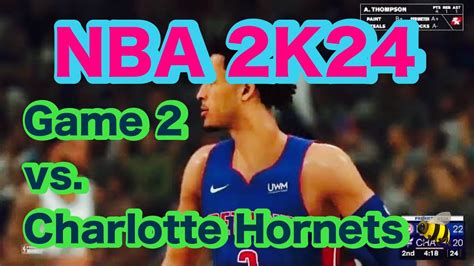 Detroit Pistons Vs Charlotte Hornets 🐝 Game 2 Nba 2k24 6 17 Youtube