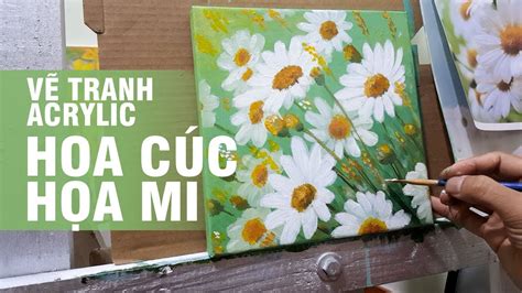 Hướng dẫn cách vẽ hoa cúc cực đơn giản bằng màu acrylic mới nhất 2023 ...