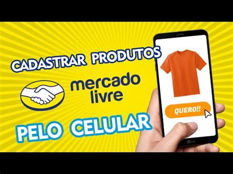 Como Cadastrar Produtos E Vender No Mercado Livre Pelo Celular YouTube