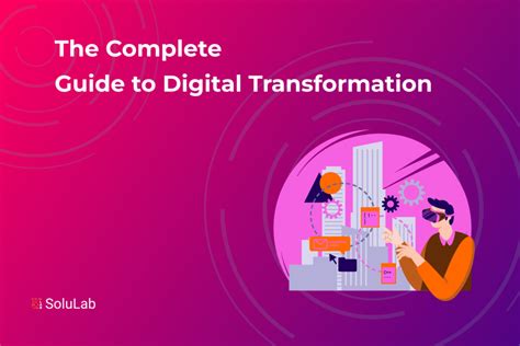 The Complete Guide To Digital Transformation