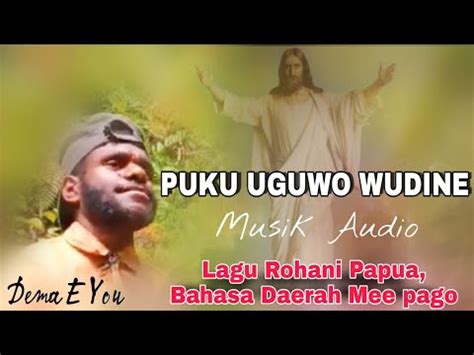 Puku Uguwo Wudine Musik Audio Lagu Rohani Papua Terbaru Bahasa Mee