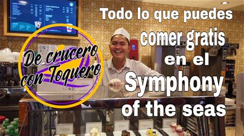 Symphony Oh The Seas Todos Los Lugares En Los Que Puedes Comer Gratis