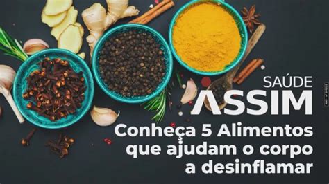 Assim Sa De Conhe A Alimentos Que Ajudam O Corpo A Desinflamar