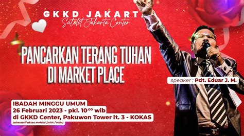 Ibadah Gkkd Jakarta Satelit Jakarta Center Februari Pkl