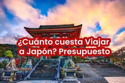 Cuanto Cuesta Un Viaje A Jap N En Euros Actualizado Diciembre