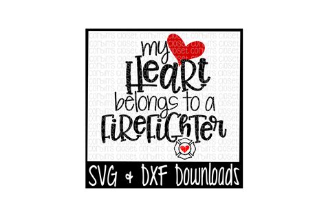 Firefighter Svg My Heart Belongs To A Firefighter Cut File