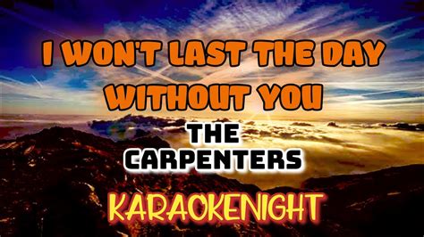 Karaoke I Won T Last The Day Without You Carpenters Videoke