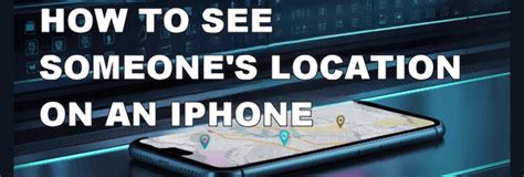 How To See Someones Location On An Iphone Methods