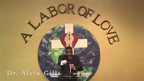 It S Turning Time Dr Alvin Gills A Labor Of Love Church Alvin Tx YouTube