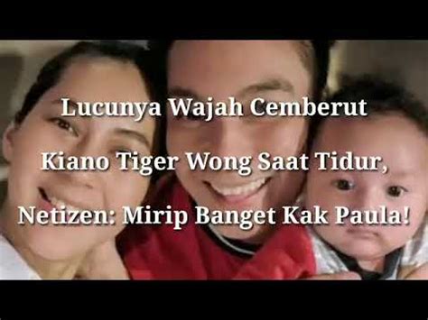 Lucunya Wajah Cemberut Kiano Tiger Wong Saat Tidur Netizen Mirip