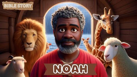 Bible Story Noah S Ark A Tale Of Faith And Redemption Youtube