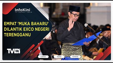 Empat Muka Baharu Dilantik Exco Negeri Terengganu YouTube