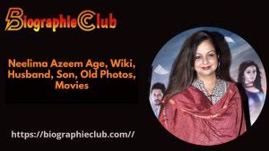 Neelima Azeem Age, Wiki, Husband, Son, Old Photos, Movies – Biographie Club