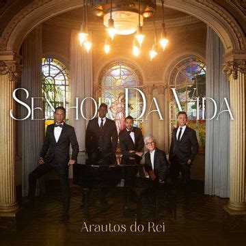 Senhor Da Vida Single De Arautos Do Rei LETRAS