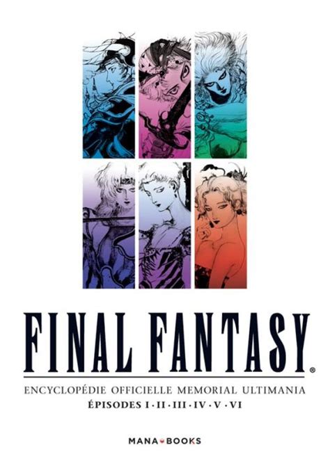 Final Fantasy Encyclopédie Officielle Memorial Ultimania Episodes I