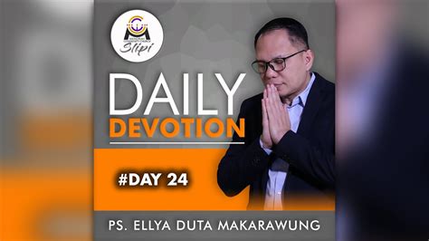 DAY 24 DAILY DEVOTION WITH PS ELLYA DUTA MAKARAWUNG YouTube