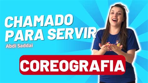 Coreografia Chamado Para Servir Abdisaddai Youtube