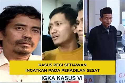 Pegi Setiawan Korban Salah Tangkap Ini Dia Catatan Peradilan Sesat