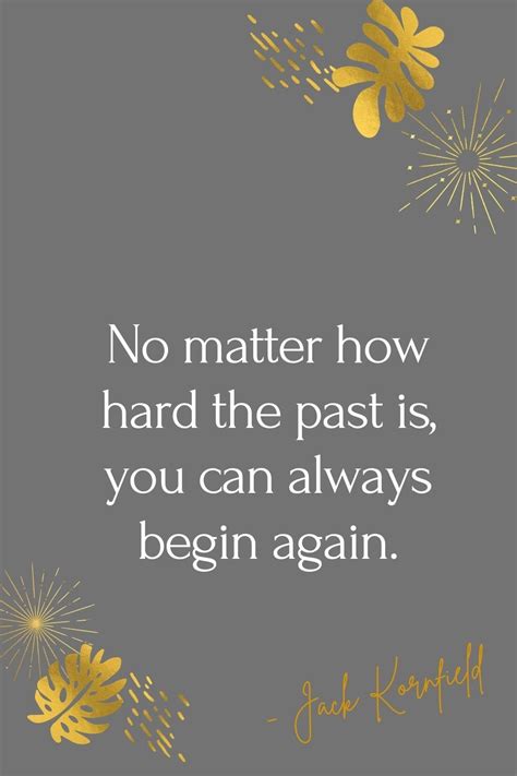 No Matter How Hard The Past Is You Can Always Begin Again In 2021