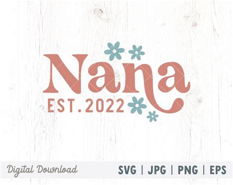 Nana Est 2022 Svg Grandma Svg Nana Est 2022 Png Promoted Etsy