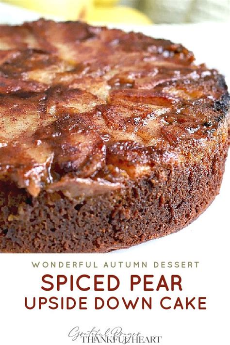 Spiced Pear Upside Down Cake Grateful Prayer Thankful Heart Pear Dessert Recipes Spice