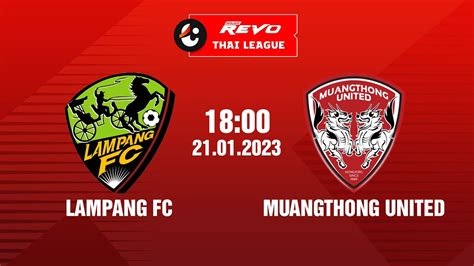 🔴 Trực Tiếp Lampang Muangthong United Thai League 202223 Youtube