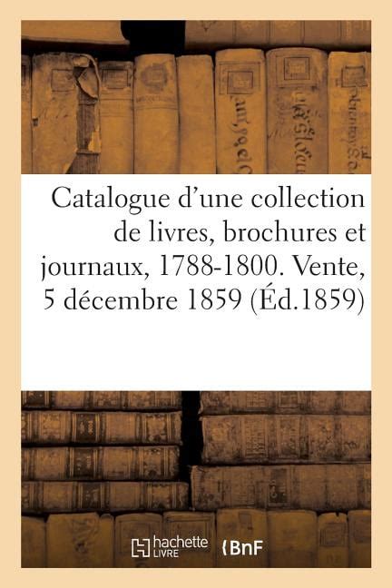 Catalogue D Une Collection De Livres Brochures Et Journaux Relatifs