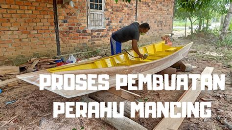 Proses Pembuatan Perahu Mancing Youtube